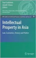 Intellectual Property in Asia: Law, Economics, History and Politics