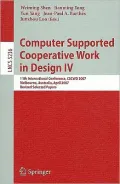 Computer Supported Cooperative Work in Design IV: 11th International Conference, CSCWD 2007, Melbourne, Australia, April 26-28, 2007. Revised Selected