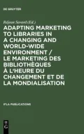 Adapting Marketing to Libraries in a Changing and World-Wide Environment: Papers Presented at the 63rd Ifla Conference, Copenhagen, September 1997