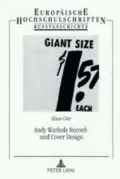 Andy Warhols Record- Und Cover Design: Studien Zur Grafischen Und Formgegenstandlichen Gestaltung Von Schallplatten Und Schallplattenverpackungen Durch Andy Warhol Am Beispiel The Velvet Underground & Nico Und Sticky Fingers