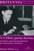 T. S. Eliot, Poeta Doctus, Tradition Und Die Konstitution Der Klassischen Moderne: Mit Einem Beitrag Von Wolfgang Iser