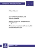 Kundenzufriedenheit Und Kundenloyalitaet: Messung, Umsetzung, Management Von Erfolgsfaktoren Mit Kundenzufriedenheit Und Kundenloyalitaet Zu Wirtschaf