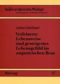 Verfeinerte Lebensweise Und Gesteigertes Lebensgefuhl Im Augusteischen ROM