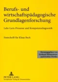 Berufs- Und Wirtschaftspaedagogische Grundlagenforschung: Festschrift Fuer Klaus Beck Lehr-Lern-Prozesse Und Kompetenzdiagnostik