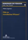 Gibt Es Moralisches Wissen?: Zum Konstituierungsproblem Der Erziehungswissenschaft Unter Den Bedingungen Des 'Postmodernen' Pluralismus
