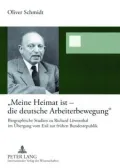 "Meine Heimat Ist -- Die Deutsche Arbeiterbewegung": Biographische Studien Zu Richard Lowenthal Im Ubergang Vom Exil Zur Fruhen Bundesrepublik