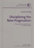 Disciplining the New Pragmatism : Theory, Rhetoric, and the Ends of Literary Study