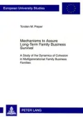 Mechanisms to Assure Long-Term Family Business Survival: A Study of the Dynamics of Cohesion in Multigenerational Family Business Families