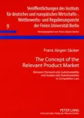 The Concept of the Relevant Product Market: Between Demand-side Substitutability and Supply-side Substitutability in Competition Law