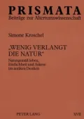 Wenig verlangt die Natur: Naturgemäß leben, Einfachheit und Askese im antiken Denken