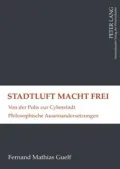 Stadtluft macht Frei: Von der Polis zur Cyberstadt
