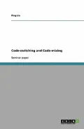 Code-Switching and Code-Mixing