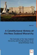 A Constitutional History Of The New Zealand Monarchy
