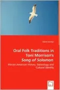 Oral Folk Traditions In Toni Morrison's Song Of Solomon - African American History, Geneology And Cultural Identity