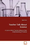 Teacher Talk About Science: A Look at What Teachers Bring to their Understanding of Science