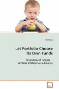 Let Portfolio Choose It's Own Funds: Revolution Of Finance -- Artificial Intelligence In  Fi...