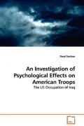 An Investigation of Psychological Effects on American Troops: The Us Occupation of Iraq