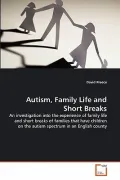 Book cover of Autism, Family Life and Short Breaks