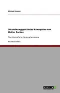 Die Ordnungspolitische Konzeption Von Walter Eucken