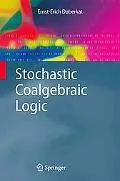 Stochastic Coalgebraic Logic (Monographs in Theoretical Computer Science. An EATCS Series)