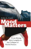 Mood Matters: From Rising Skirt Lengths to the Collapse of World Powers