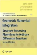Geometric Numerical Integration: Structure-Preserving Algorithms for Ordinary Differential E...