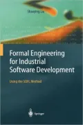 Formal Engineering for Industrial Software Development: Using the Sofl Method