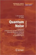 Quantum Noise: A Handbook of Markovian and Non-Markovian Quantum Stochastic Methods with Applications to Quantum Optics