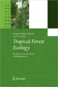 Tropical Forest Ecology: The Basis for Conservation and Management
