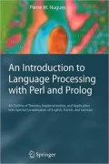 An Introduction to Language Processing with Perl and Prolog: An Outline of Theories, Implementation, and Application with Special Consideration of English, French, and German