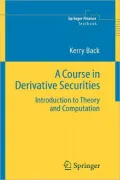 A Course in Derivative Securities: Introduction to Theory and Computation