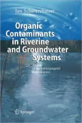 Organic Contaminants in Riverine and Groundwater Systems: Aspects of the Anthropogenic Contribution