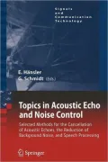 Topics in Acoustic Echo and Noise Control: Selected Methods for the Cancellation of Acoustical Echoes, the Reduction of Background Noise, and Speech P
