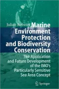 Marine Environment Protection and Biodiversity Conservation: The Application and Future Development of the IMO's Particularly Sensitive Sea Area Concept