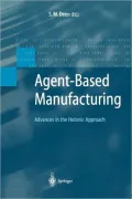 Agent Based Manufacturing: Advances in the Holonic Approach