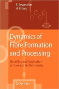 Dynamics of Fibre Formation and Processing: Modelling and Application in Fibre and Textile Industry