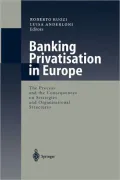 Banking Privatisation in Europe: The Process and the Consequences on Strategies and Organisational Structures