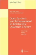Open Systems and Measurement in Relativistic Quantum Theory: Proceedings of the Workshop Held at the Istituto Italiano Per Gli Studi Filosofici, Napoli, April 3-4, 1998