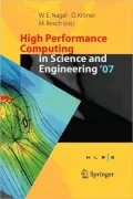 High Performance Computing in Science and Engineering ' 07: Transactions of the High Performance Computing Center, Stuttgart (Hlrs) 2007