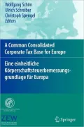 A Common Consolidated Corporate Tax Base for Europe - Eine Einheitliche Korperschaftsbemessungsgrundlage Fur Europa