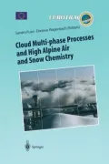 Cloud Multi-phase Processes and High Alpine Air and Snow Chemistry: Ground-based Cloud Experiments and Pollutant Deposition in the High Alps