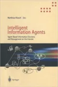 Intelligent Information Agents: Agent-Based Information Discovery and Management on the Internet
