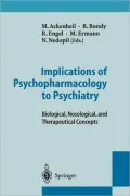 Implications of Psychopharmacology to Psychiatry: Biological, Nosological, and Therapeutical Concepts