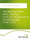 The Winning of the West, Volume 1 From the Alleghanies to the Mississippi, 1769-1776