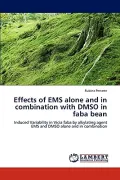 Book cover of Effects of EMS Alone and in Combination with Dmso in Faba Bean