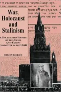 War, Holocaust and Stalinism: A Documented History of the Jewish Anti-Fascist Committee in the USSR