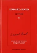 Edward Bond Letters III, Vol. 3