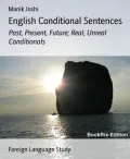 English Conditional Sentences: Past, Present, Future; Real, Unreal Conditionals
