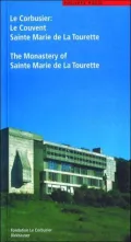Le Corbusier: Le Couvent Sainte Marie de La Tourette / The Monastery of Sainte Marie de La Tourette