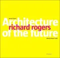 Richard Rogers Architecture Of The Future